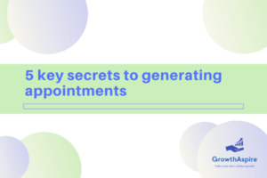 5 Key Secrets To Generating Appointments